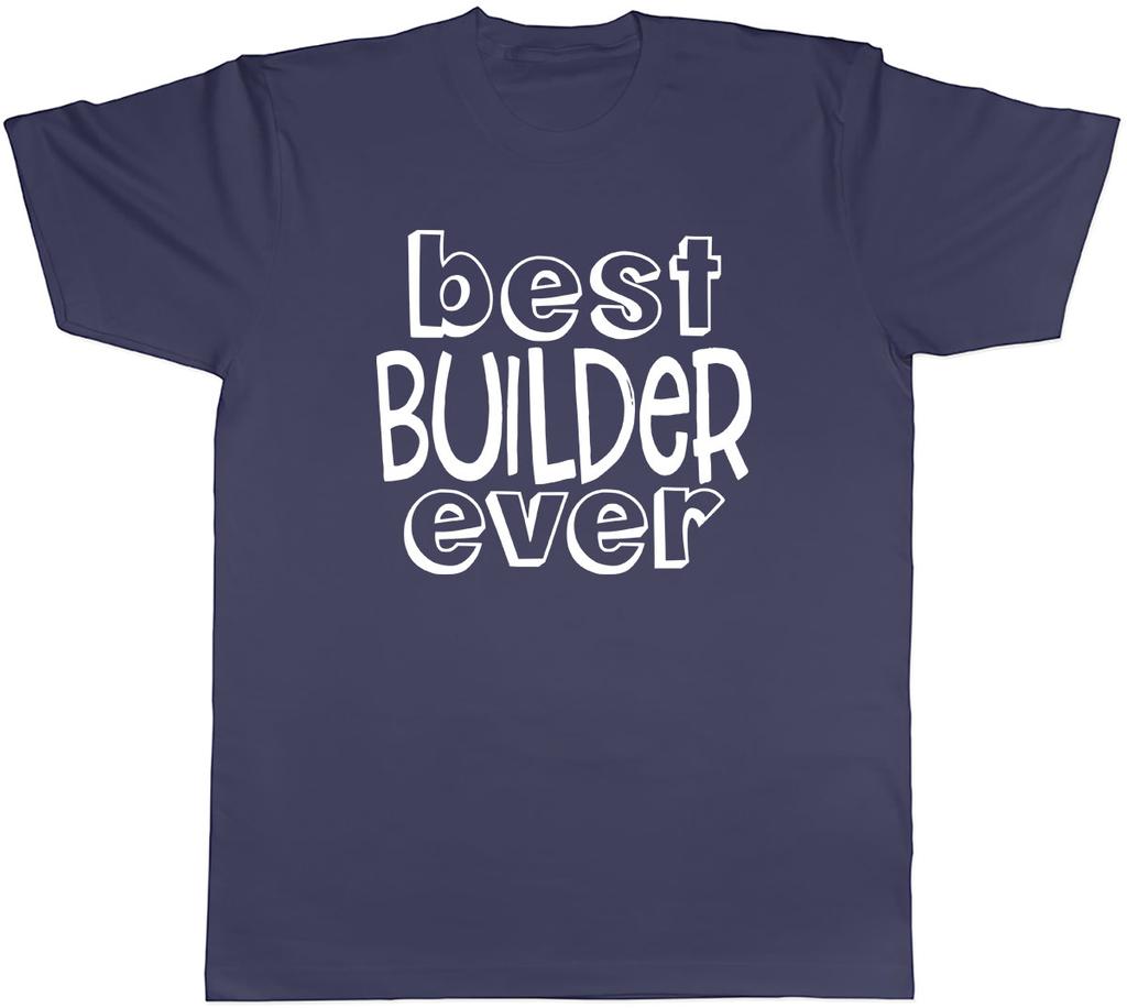 Best Builder Ever Unisexs Unisex TShirt Tee