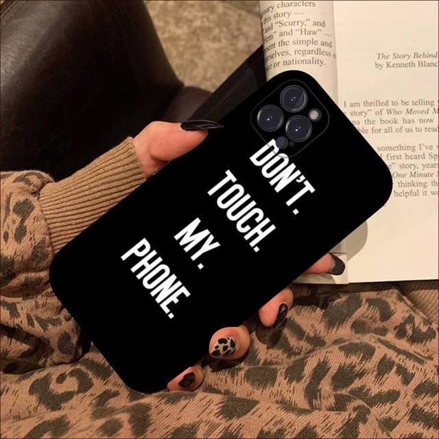 Don 'T Touch My Phone Phone Case For Iphone 8 7 6 6s Plus X Se 2020 Xr Xs 14 11 12 13 Mini Pro Max Mobile Case