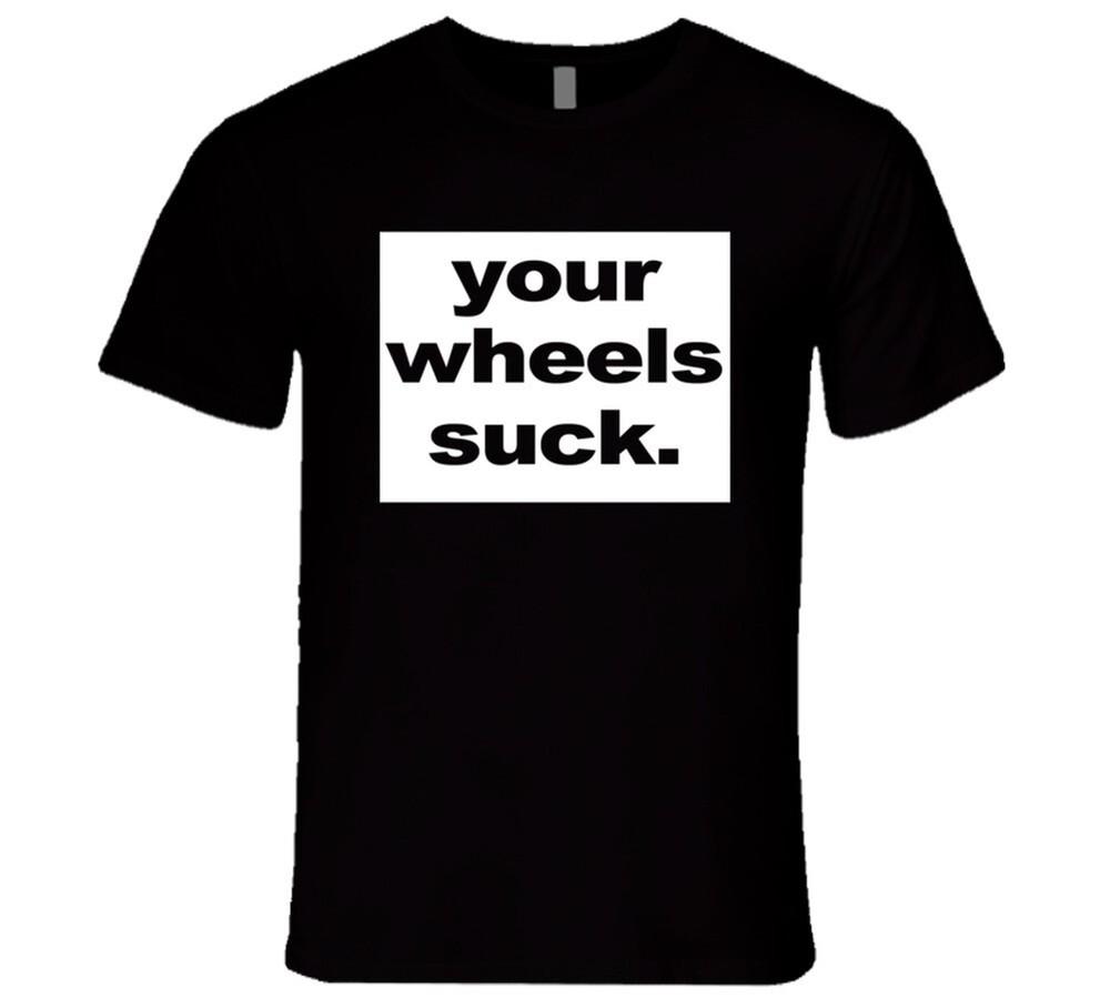 

Your Wheels Suck Funny Half Baked Popular Movie T Shirt L