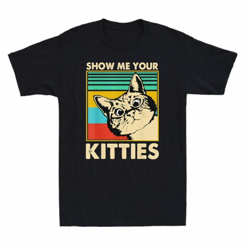 Cat Show Me Your Kitties Vintage Version Graphic Funny Men T-Shirt Cotton Black S