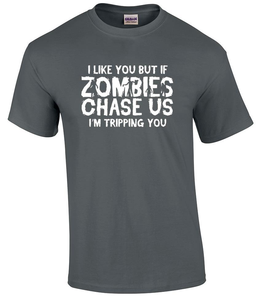 Funny Zombie T-Shirt I Like You But If Zombies Chase Us I m Tripping You Tee XL