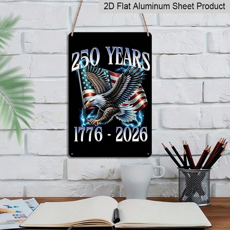 2D Flat Decorative 8×12 Inch Aluminum Plaque Metal Sign | 250 Years (1776-2026): Bald Eagle with US Flag Design; Celebrate 250 Years of American