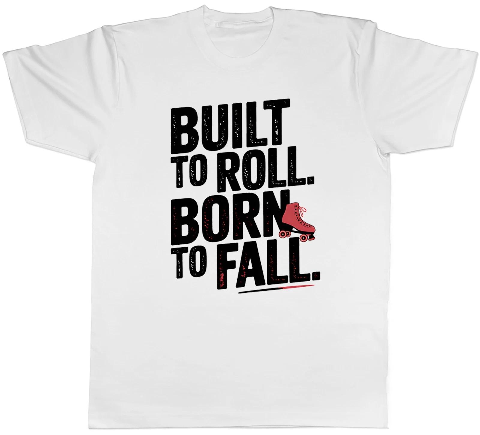 Built to Roll Born to Fall Roller Skating Mens T-Shirt Tee Gift Top M