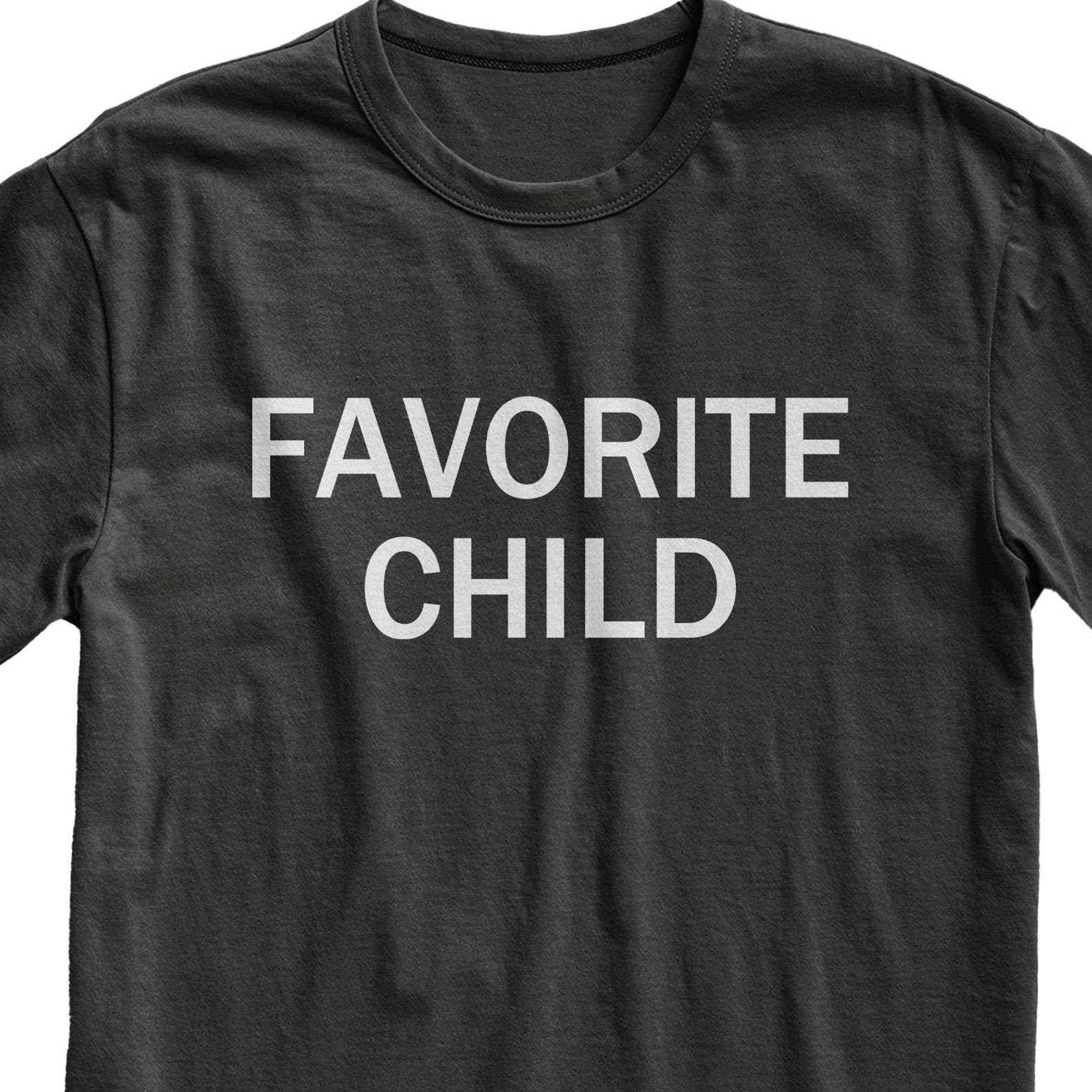 Favorite Child Novelty T-Shirt, Funny Meme Shirt, Favorite Sibling, Family Joke 4XL