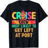 Cruise Crew Most Likely To Get Left At Port Hippie T-Shirt