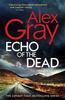 Echo of the Dead by Alex Gray Hardback Book 9780751583281