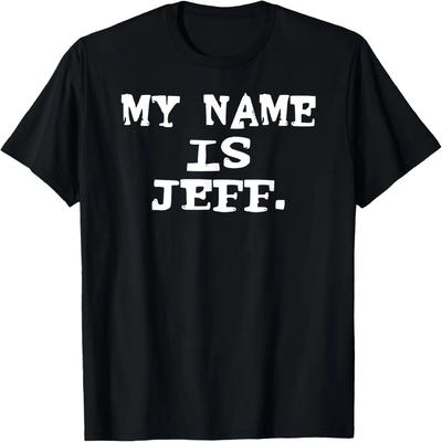 My Name Is Jeff Funny T-Shirt