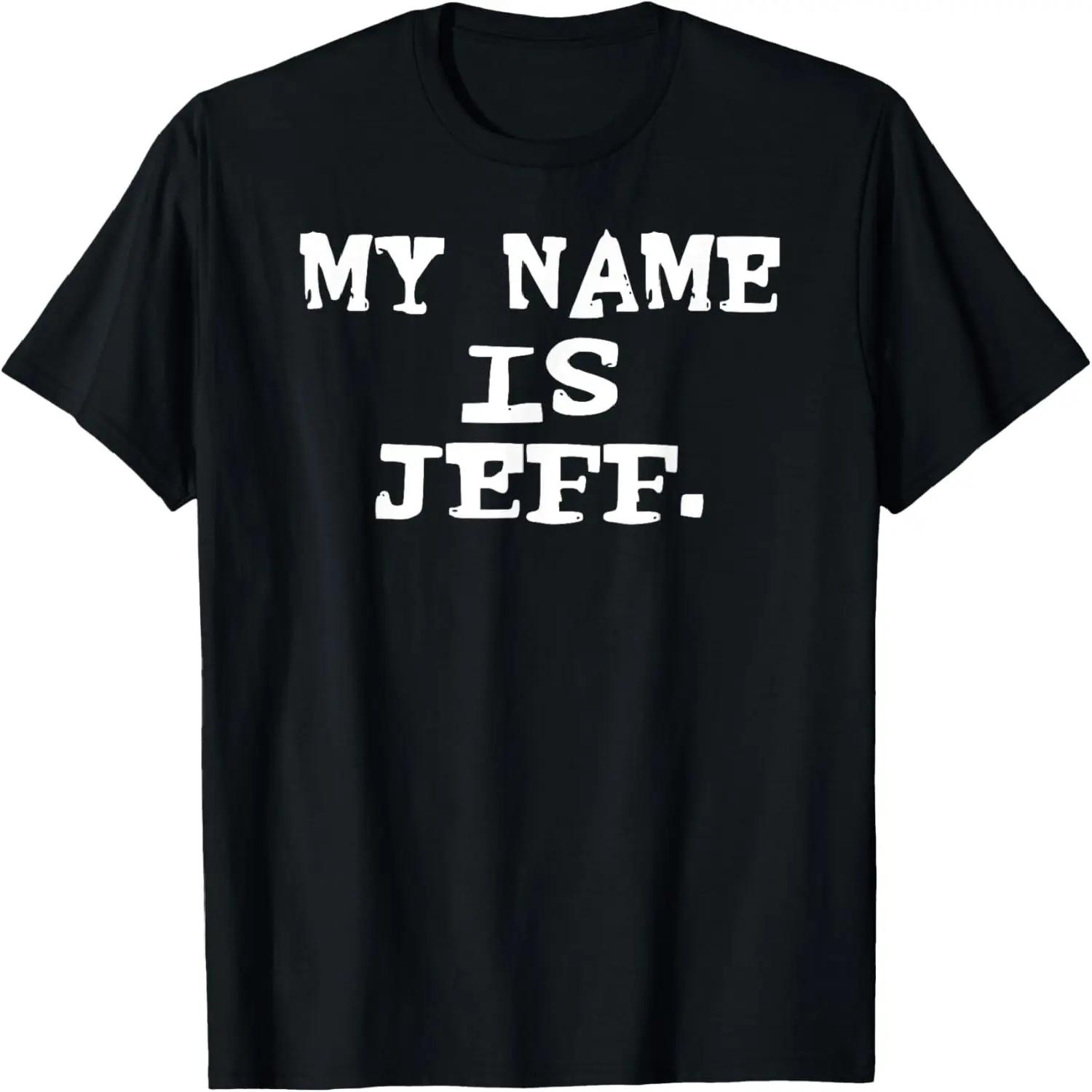 My Name Is Jeff Funny T-Shirt S чёрный