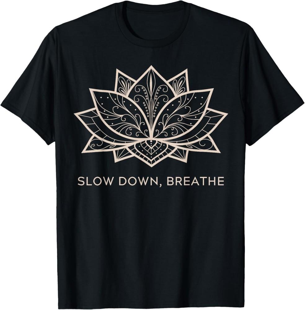 Mindfulness Saying Minimal Yoga Tee Slow Down, Breathe T-Shirt Unisex T-Shirt XL