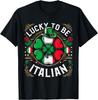 Lucky To Be Italian - St. Patrick's Day Italian Outfit T-Shirt