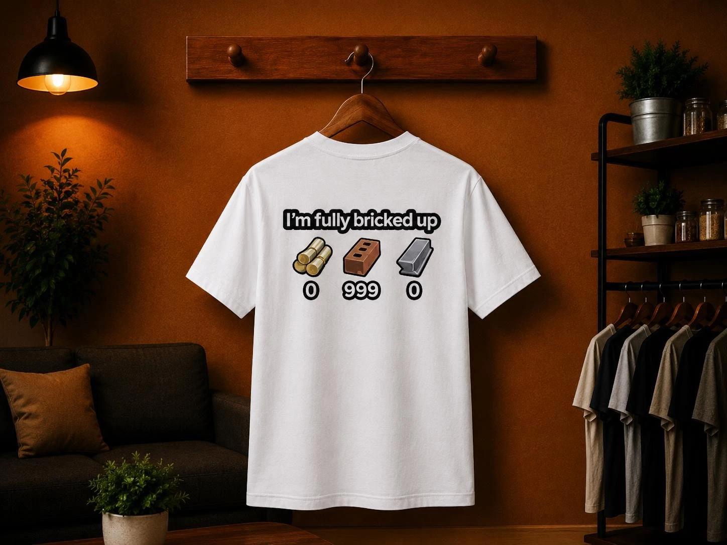 Fully bricked Parody | Funny Graphic T-Shirt | Adult Humour Offensive Joke Tee L