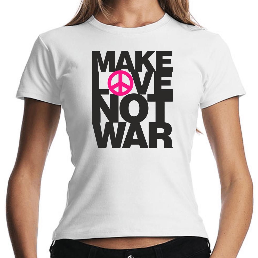 

Make Love Not War Peace Harmony Let Me See Politics Women Girlie T-Shirt 3XL