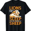 Löwen schlafen nicht wegen der Meinung von Schafen - T-Shirt