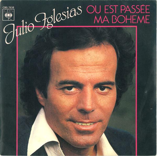 

7inch Record JULIO IGLESIAS Ou Est Passe Ma Boheme CBS7838 CBS 1979 France Pop Used