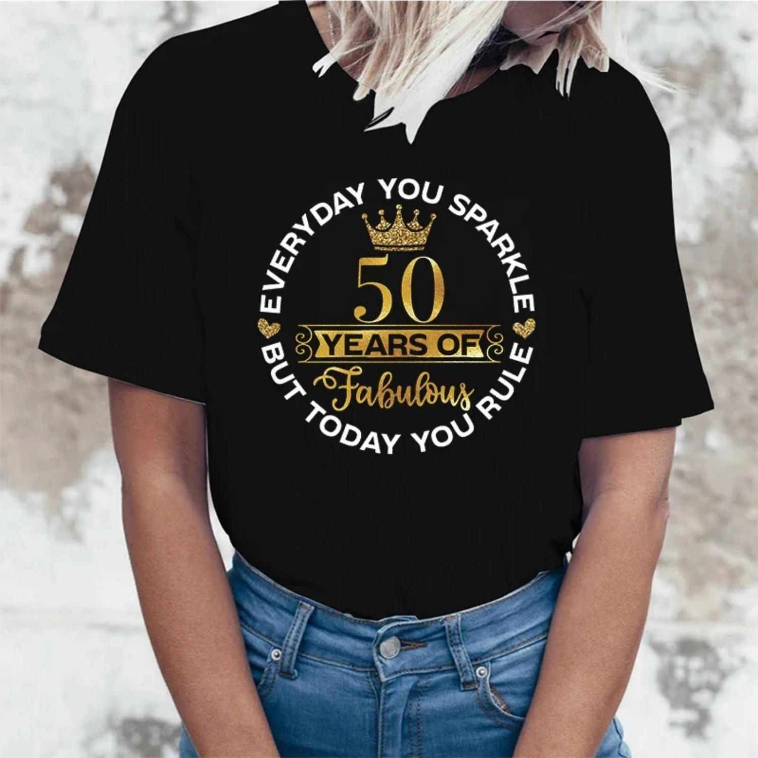 

(Premium T-shirt)New Everyday You Sparkle 50 Years Of Fabulous But Today You Rule Print T-Shirts Women Summer Cool Short Sleeve S чёрный