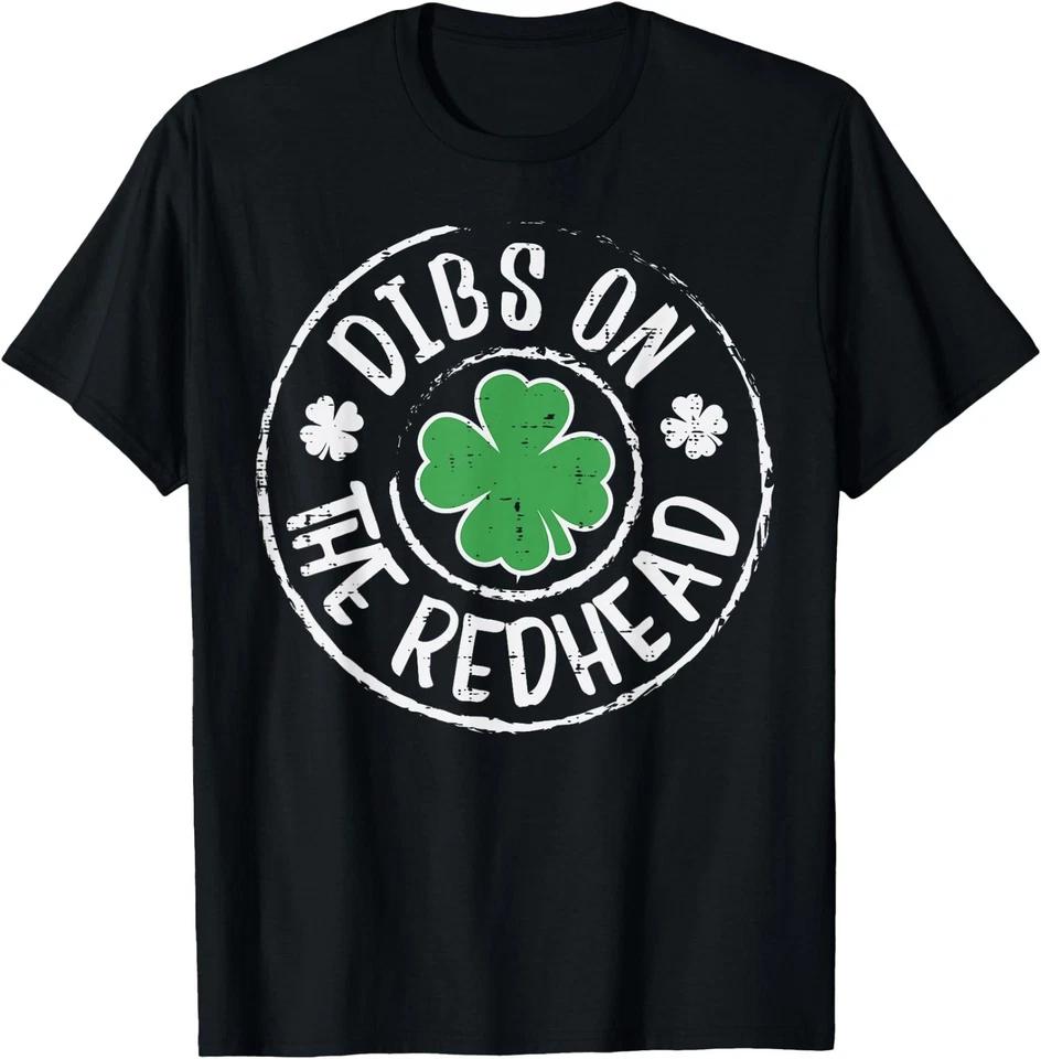 Dibs On The Redhead Funny St Patricks Day Men Women T-Shirt 3XL