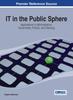 The IT In the Public Sphere : Applications In Administration, Government, Politics, and Planning Book