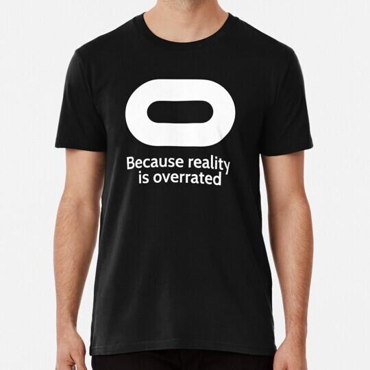 Oculus Because Reality Is Overated T-Shirt XXXL