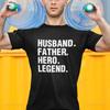 Unique Clothing for Dad Graphic T Shirts Husband Father Hero Legend New Dad Shirt Best Gift for Dad Fathers Day Tees for Him