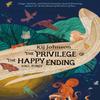 The Privilege of the Happy Ending by Kij Johnson Paperback Book 9781618732118