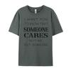 Quote I Want You To Know That Someone Cares Sarcastic Graphic Shirts Unisex Anime T Shirts Designer Clothes