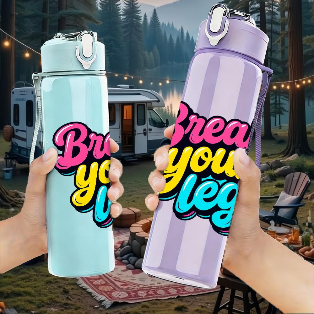 1PC Break Your Leg Letter Print 750ml Color Plastic Sports Water Bottle Leakproof Flip Straw Lid Suitable for Sports Office Home Use