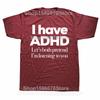 I Have ADHD Let’s Both Pretend I’m Listening To You Attention Deficit HyperActive Disorder T-Shirt Plus Sizes T Shirts Men