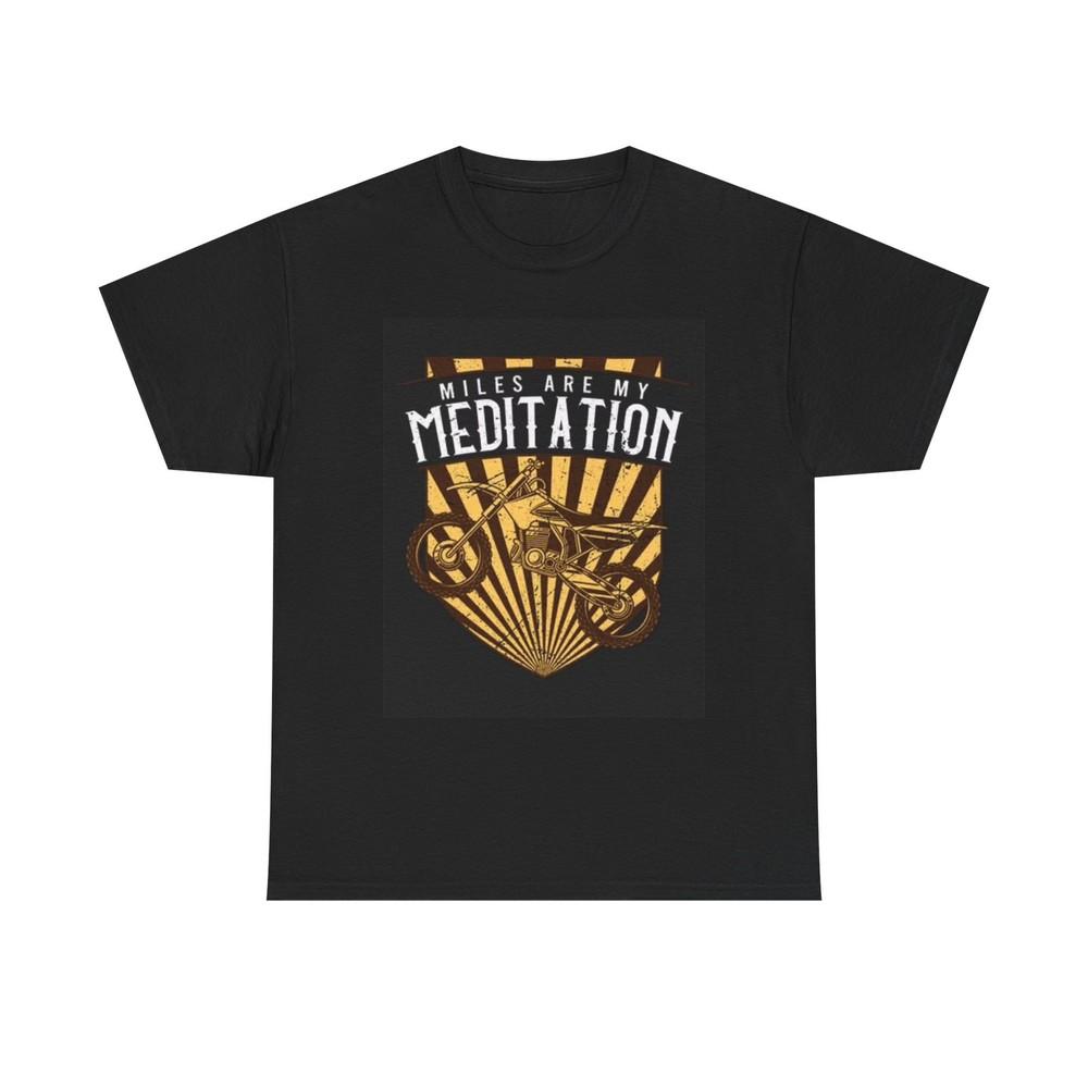Miles Are My Meditation Dirtbike Graphic T Shirt Motorcycles Unisex Heavy Cotton