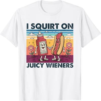 QINIHUI I Squirt On Juicy Wieners Funny Unhinged Raunchy Meme T-Shirt