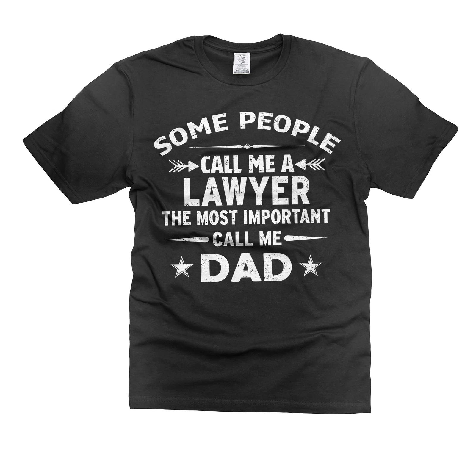 Mens Lawyer Tee Some People Call me Lawyer The Most Important Call Me Dad Shirt 2XL