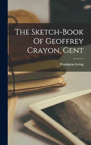 The SketchBook Of Geoffrey Crayon Gent by Washigton Irving Hardback Book 9781015437852