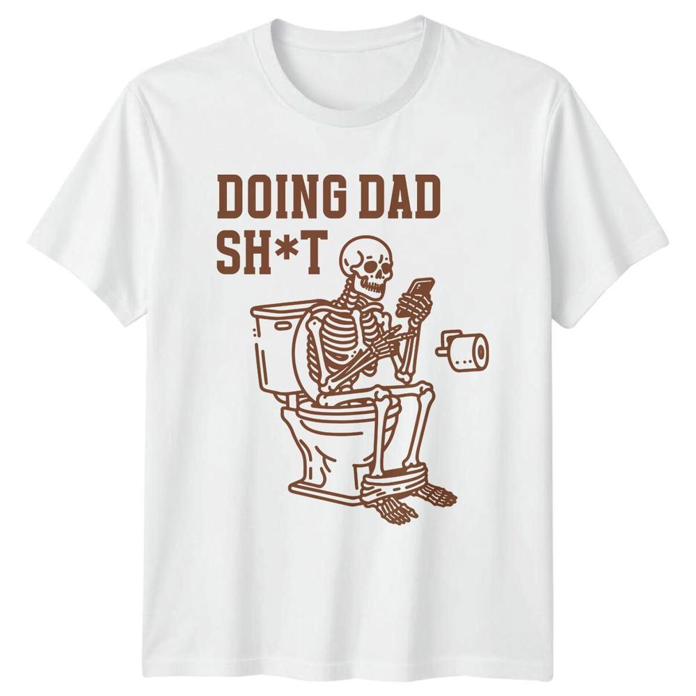Doing Dad Sht Skeleton Funny Fathers Day Graphic TShirt S