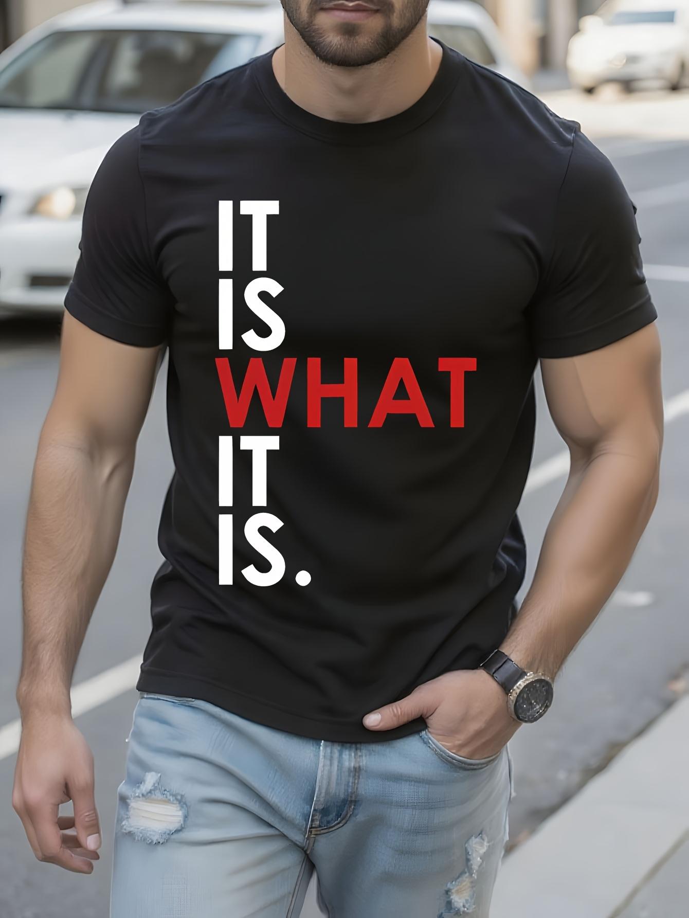 It Is What It Is Tshirt - 100% Cotton Casual Streetwear H... XXXL