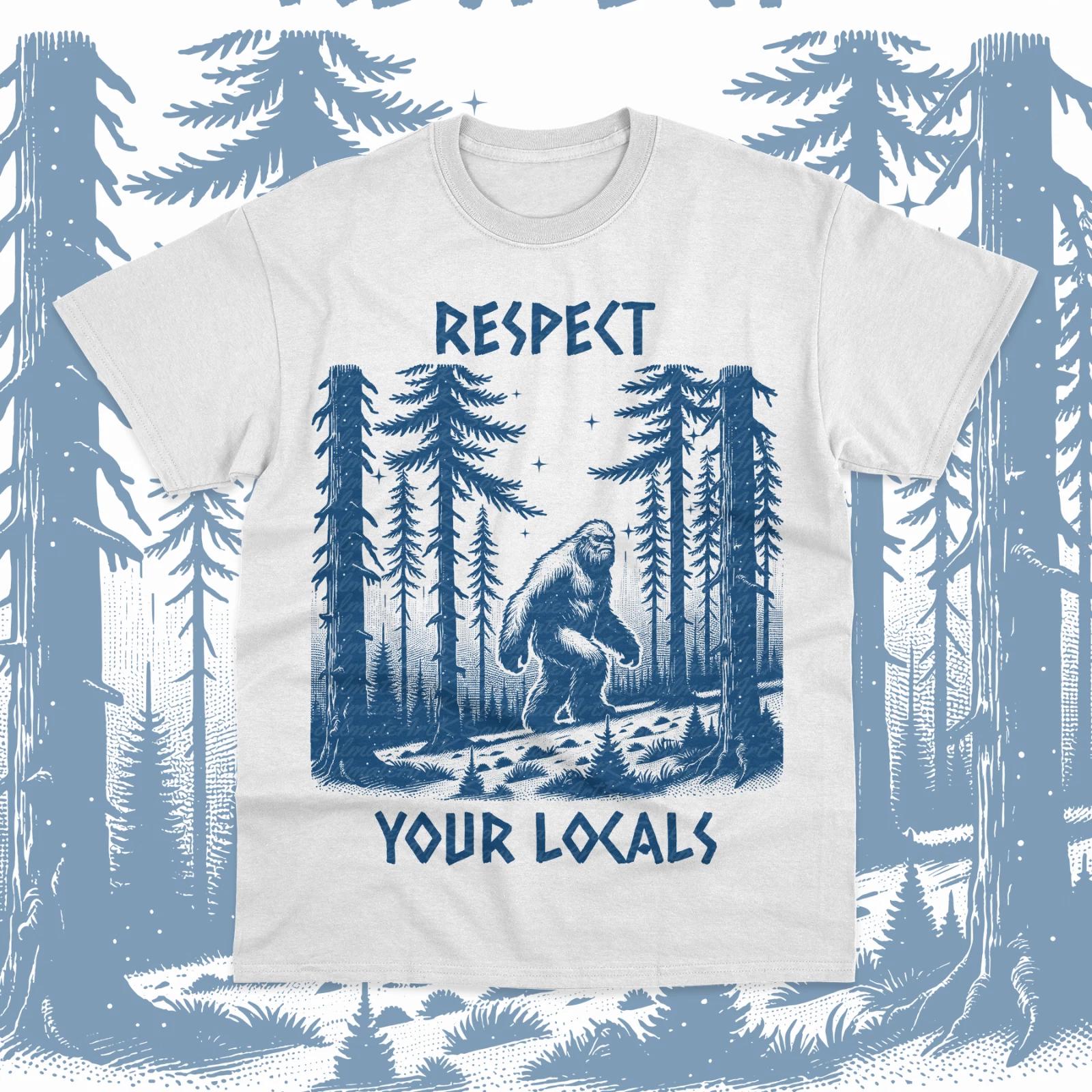 Respect Your Locals T- Shirt Yeti Bigfoot Sasquatch Unisex Sweater Soft Tee L