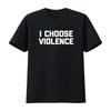 I Choose Violence T Shirt Funny Saying Sarcastic Novelty Vintage Washed Fashion Soft Graphic Slightly Homme Streetwear