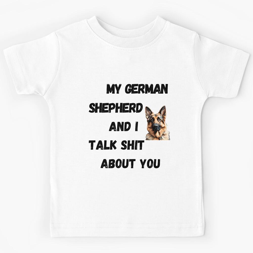 My German Shepherd and I Talk $hit Kids T-Shirt 120