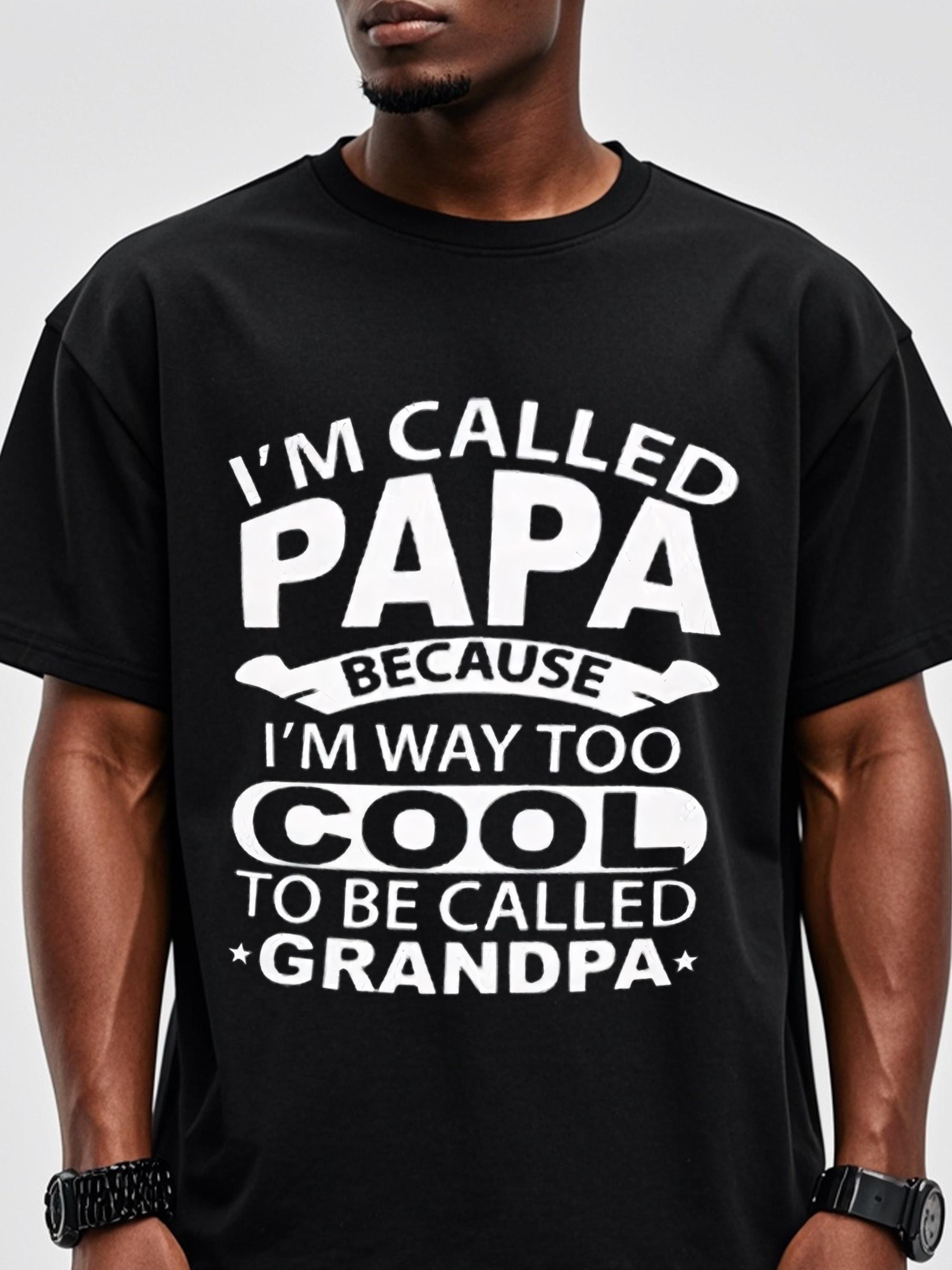 I m Called Papa Because I m Way Too Cool T-shirt XXXXL