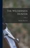كتاب The Wilderness Hunter; Volume 2