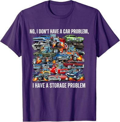 I Dont Have a Car Problem I Have a Storage Problem Funny 100% Cotton T-shirt Mens Tees Top