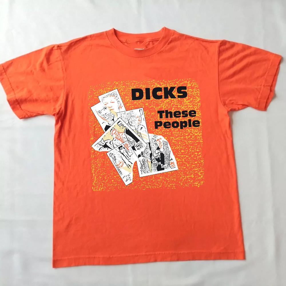 The Dicks Band These People T SHIRT FULL SIZE S-5XL BM1806 Unisex T-Shirt XL