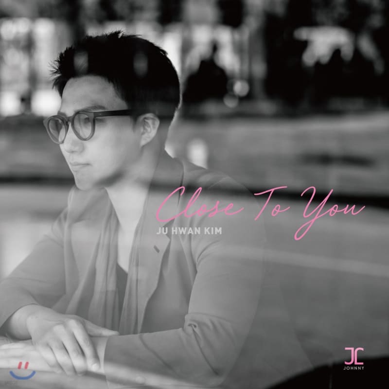 

Ju Hwan Kim - Close to You