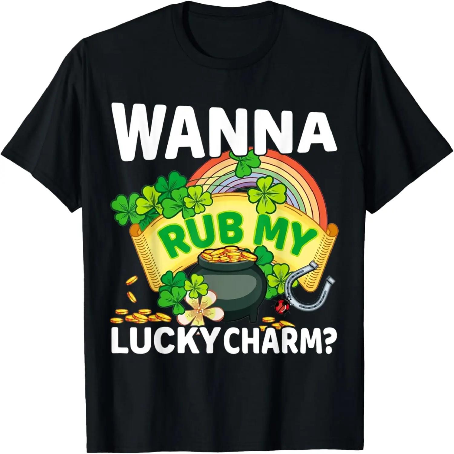 St Patrick s Day Wanna Rub My Lucky Charm T-Shirt XXXXL