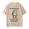 Sometimes I Just Be Fartin Frog Funny Meme Graphic T Shirts Fashion Vintage Short Sleeve Tshirt Unisex Casual Cotton Tshirts