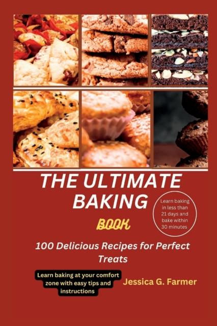 The The Ultimate Baking Book : 100 Delicious Recipes for Perfect Treats Book