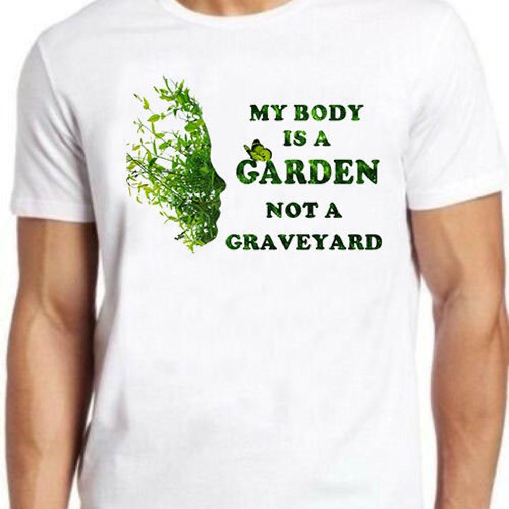 

230GSM 100% Cotton T-Shirt Vegan T Shirt My Body Is A Garden Not A Graveyard Cool Gift Tee 3036 XS белый
