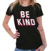 Be Kind Inspirational Motivational Happiness Womens Top Junior Graphic Tee