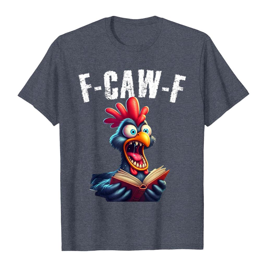 Funny F Caw F Chicken Rooster Cawing F-Caw-F Saying Pun T-Shirt