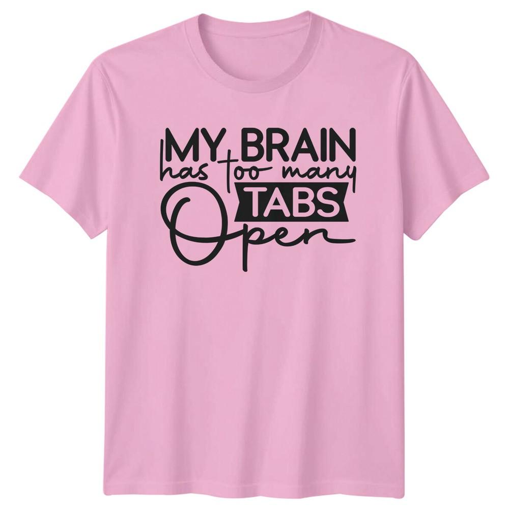 My Brain Has Too Unisexy Tabs Open Sarcastic Adult Humor TShirt