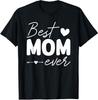 Best Mom Ever For Mama Mothers Day Birthday Unisex T-Shirt