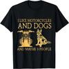 I Like Motorcycles And Dogs And Maybe 3 People T-Shirt